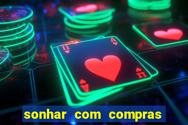 sonhar com compras no mercado